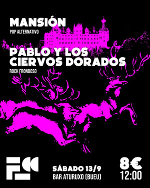 Mansión (Pop alternativo, Vigo) / Pablo y los Ciervos Dorados (Rock frondoso, Pontevedra)